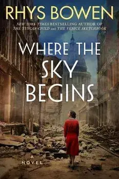 Where the Sky Begins. A Novel, Paperback/Rhys Bowen