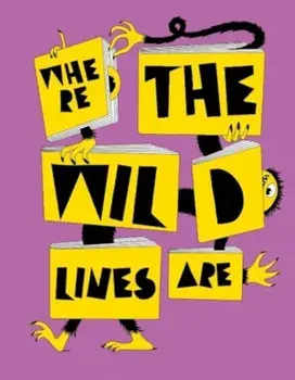 Where the Wild Lines Are. Illustrated Children's books from the collection of Die Neue Sammlung, Hardback/Die Neue Sammlung – The Design Museum