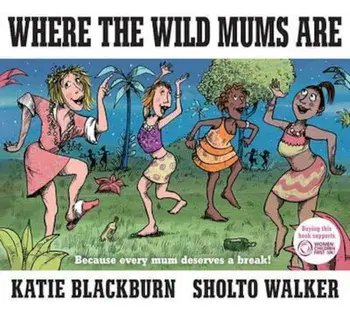 Where the Wild Mums Are, Hardcover/Katie Blackburn
