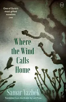 Where The Wind Calls Home, Paperback/Samar Yazbek