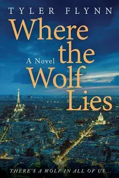 Where the Wolf Lies, Paperback/Tyler Flynn