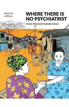 Where There Is No Psychiatrist: A Mental Health Care Manual - Vikram Patel