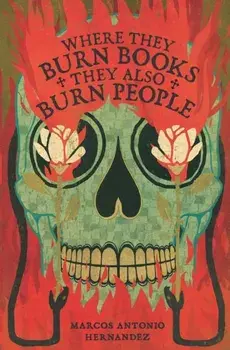 Where They Burn Books, They Also Burn People, Paperback/Marcos Antonio Hernandez