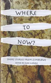 Where to Now?. Short Stories from Zimbabwe, Paperback/***