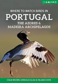 Where to Watch Birds in Portugal, the Azores & Madeira Archipelagos, Paperback/Colm Moore