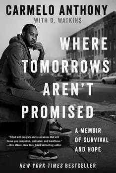 Where Tomorrows Aren't Promised: A Memoir of Survival and Hope, Paperback/Carmelo Anthony