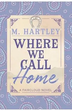Where We Call Home - M. Hartley