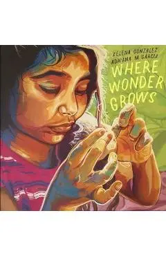 Where Wonder Grows - Xelena Gonz�lez