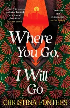 Where You Go, I Will Go. the emotional and redemptive family saga, Hardback/Christina Fonthes