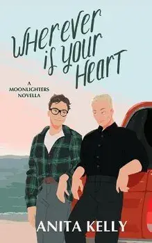 Wherever is Your Heart: A Moonlighters novella, Paperback/Anita Kelly