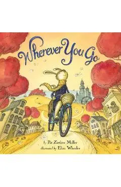 Wherever You Go - Pat Zietlow Miller