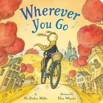 Wherever You Go/Pat Zietlow Miller