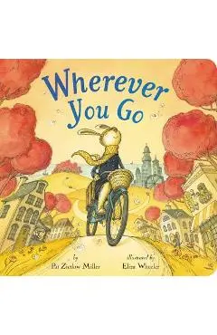 Wherever You Go - Pat Zietlow Miller