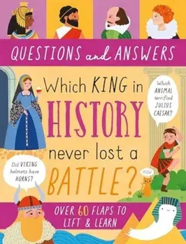 Which King in History Never Lost a Battle?, Hardback/Rachel Moss