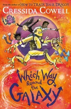 Which Way Round the Galaxy. The 'out-of-this-world' new series from the author of HOW TO TRAIN YOUR DRAGON, Paperback/Cressida Cowell