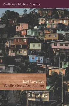 While Gods are Falling, Paperback/Earl Lovelace