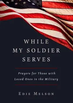 While My Soldier Serves, Paperback/Edie Melson