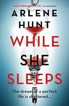 While She Sleeps. The page-turning new thriller from Ireland's queen of grit-lit, Paperback/Arlene Hunt