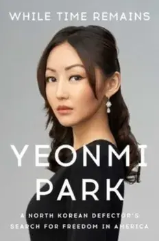 While Time Remains. A North Korean Defector's Search for Freedom in America, Paperback/Yeonmi Park