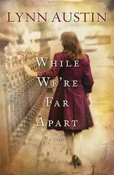 While We're Far Apart, Paperback/Lynn Austin