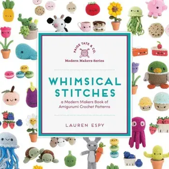 Whimsical Stitches: A Modern Makers Book of Amigurumi Crochet Patterns, Hardcover/Lauren Espy