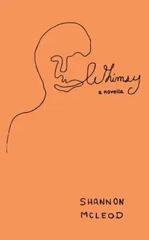 Whimsy: a novella, Paperback/Shannon McLeod