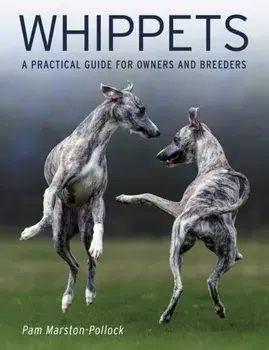 Whippets. A Practical Guide for Owners and Breeders, Paperback/Pam Marston-Pollock