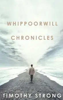 Whippoorwill Chronicles, Hardcover/Timothy Strong