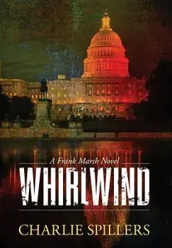 Whirlwind: A Frank Marsh Novel, Hardcover/Charlie Spillers