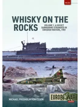 Whiskey on the Rocks Volume 1. A Soviet Submarine Stranded in Swedish Waters, 1981, Paperback/Michael Fredholm von Essen
