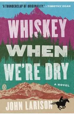 Whiskey When We're Dry - John Larison