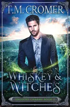Whiskey & Witches, Paperback/T. M. Cromer
