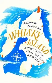 Whisky Island. A portrait of Islay and its whiskies, Paperback/Andrew Jefford