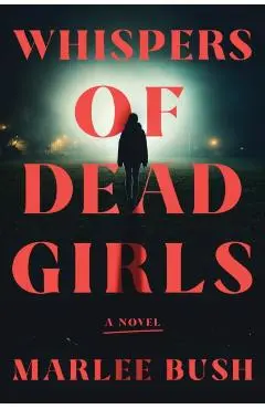 Whispers of Dead Girls - Marlee Bush