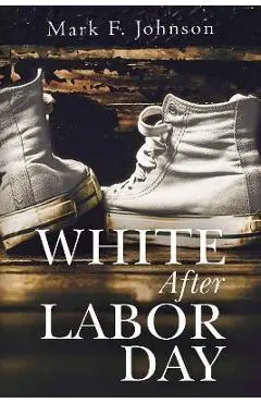 White After Labor Day - Mark F. Johnson