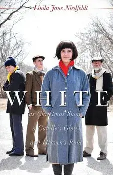 White as Christmas Snow, a Candle's Glow, and Heaven's Robe, Paperback/Linda Jane Niedfeldt