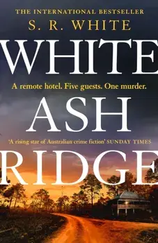 White Ash Ridge. 'A rising star of Australian crime fiction' SUNDAY TIMES, Paperback/S. R. White