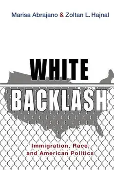 White Backlash: Immigration, Race, and American Politics, Paperback/Marisa Abrajano