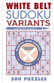 White Belt Sudoku Variants. 300 Puzzles, Paperback/Conceptis Puzzles