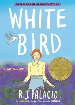 White Bird: A Wonder Story, Paperback/R. J. Palacio