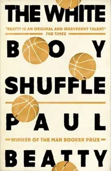 White Boy Shuffle, Paperback/Paul Beatty