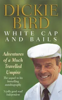 White Cap and Bails. Adventures of a much loved Umpire, Paperback/Mr H D Bird