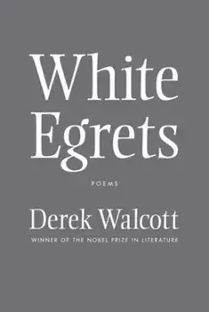 White Egrets: Poems, Paperback/Derek Walcott
