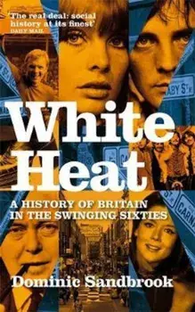 White Heat, Paperback/Dominic Sandbrook
