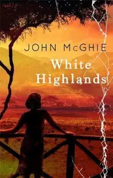 White Highlands, Paperback/John McGhie