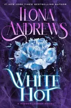 White Hot. A Hidden Legacy Novel, Paperback/Ilona Andrews