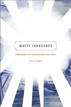 White Innocence: Paradoxes of Colonialism and Race, Paperback/Gloria Wekker