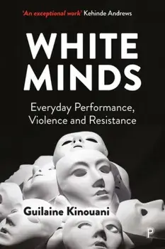 White Minds. Everyday Performance, Violence and Resistance, Abridged ed, Paperback/***