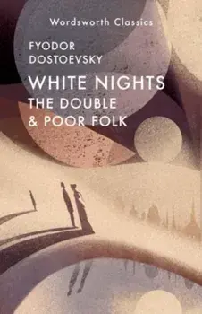 White Nights; Poor Folk; The Double, Paperback/Fyodor Dostoevsky