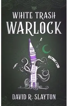 White Trash Warlock - David R. Slayton